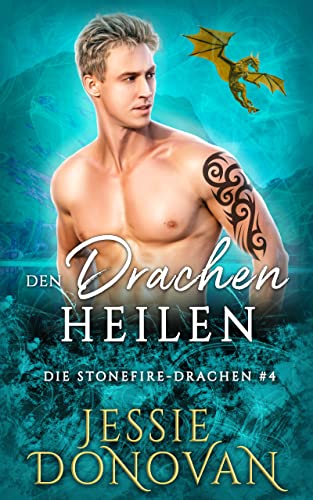 Den Drachen heilen (Die Stonefire-Drachen 4)