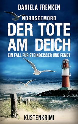 NORDSEEMORD Der Tote am Deich: Steinbeisser und Fendt ermitteln - Küstenkrimi