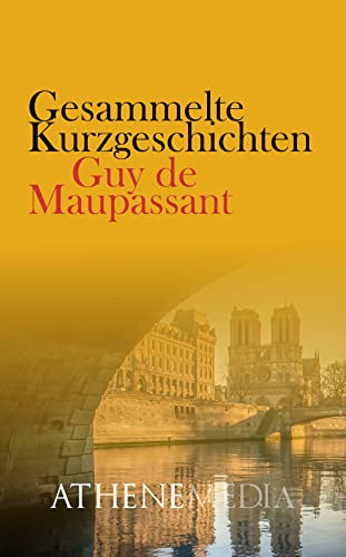 Guy de Maupassant: Gesammelte Kurzgeschichten