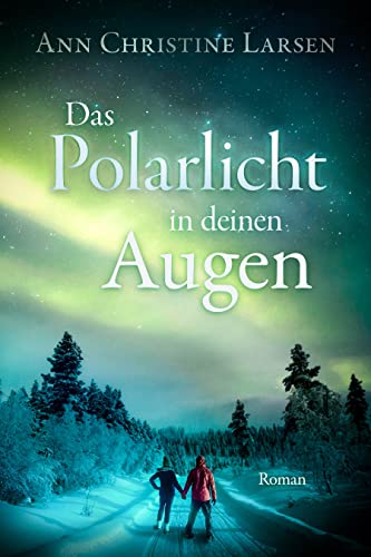 Das Polarlicht in deinen Augen