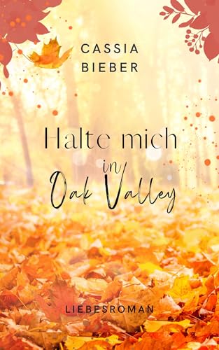 Halte mich in Oak Valley (Oak Valley Hearts 2)