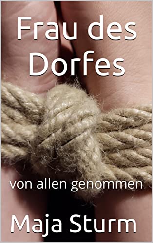 Frau des Dorfes: von allen genommen