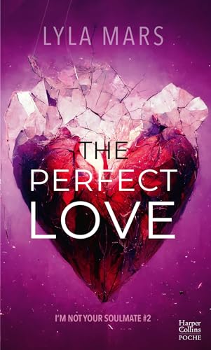 The Perfect Love - I'm Not Your Soulmate #2 : Le tome 2 de l'autrice qui a déjà conquis 3 millions de lecteurs sur Wattpad !