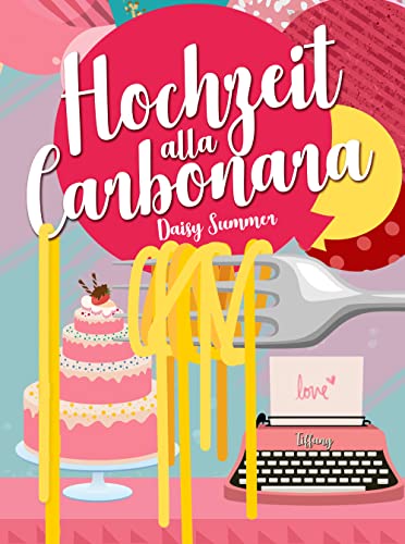 Hochzeit alla Carbonara (Herzen im Schottenrock - Die Hochzeit-Reihe von Daisy Summer 7)