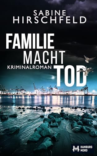 Familie Macht Tod: Kriminalroman (Hamburg Mord, Mara Abels ermittelt 1)