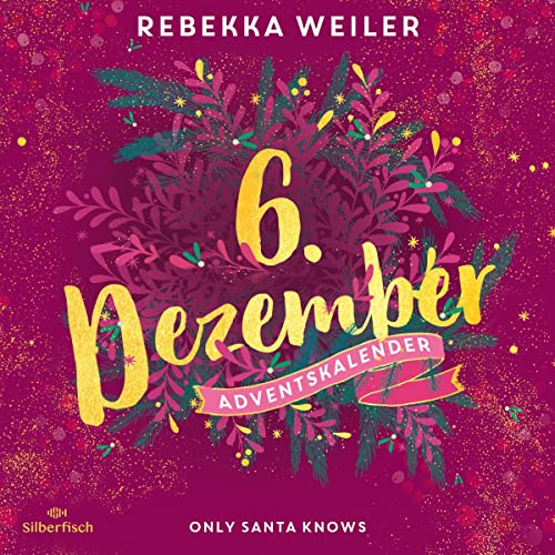 Only Santa Knows: Christmas Kisses. Ein Adventskalender 6