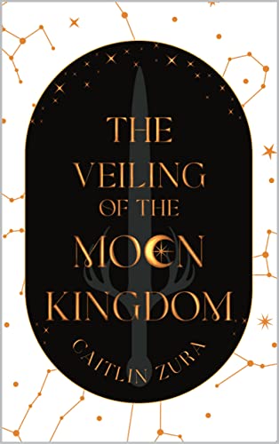 The Veiling of the Moon Kingdom (The Stars Forgotten Book 1)