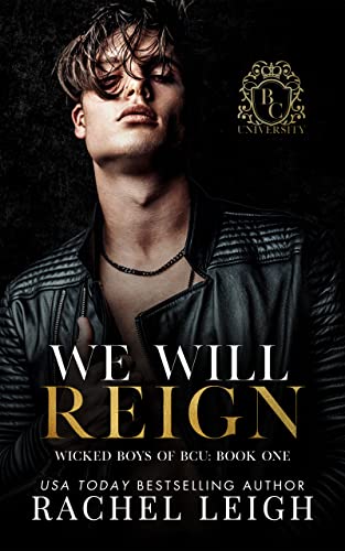 We Will Reign: A Dark College Romance (Wicked Boys of BCU Book 1)