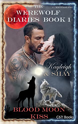 The Werewolf Diaries: Book 1: Kayleigh & Shay – Blood Moon Kiss : Full Anthology: All 16 New Moon and Full Moon chapters – English Edition (The Werewolf ... Shifter Love Romance – English Edition)