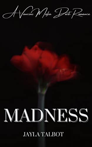 Madness: A Vancini Mafia Dark Romance (Vancini Mafia Series Book 1)