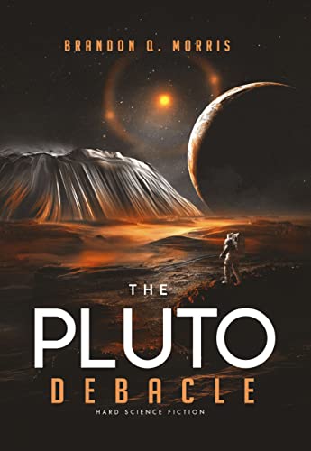 The Pluto Debacle: Hard Science Fiction (Solar System Series Book 8)