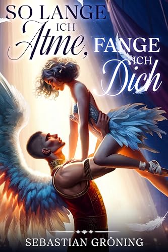 So lange ich atme, fange ich dich