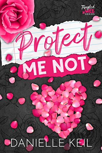 Protect Me Not: An enemies to lovers, contemporary fairy tale retelling mashup (Tangled Web Book 1)