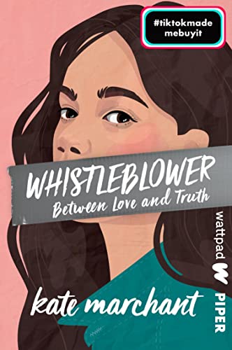 Whistleblower – Between Love and Truth (Die besten deutschen Wattpad-Bücher, Bd. ?): Roman