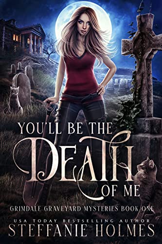 You'll be the Death of Me: A kooky, spooky, paranormal reverse harem romance (Grimdale Graveyard Mysteries Book 1)