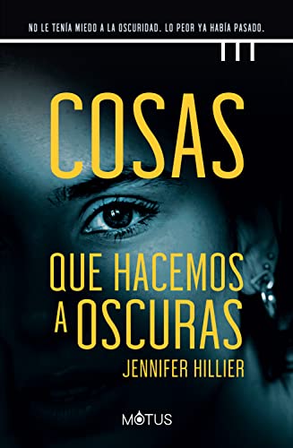 Cosas que hacemos a oscuras (versión española): No le tenía miedo a la oscuridad. Lo peor ya había pasado (Spanish Edition)