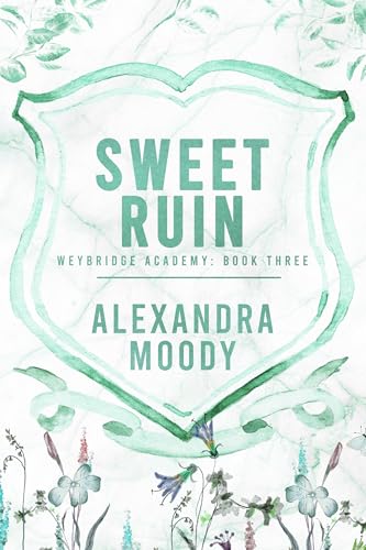 Sweet Ruin: A YA Boarding School Romance (Weybridge Academy Book 3)