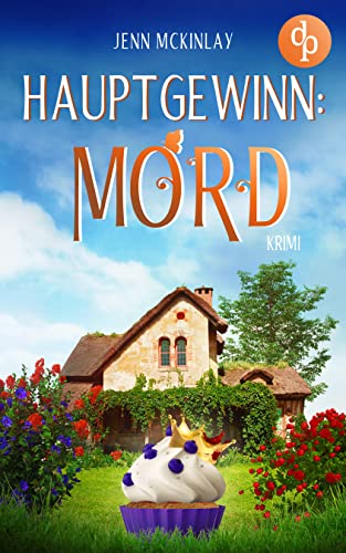 Hauptgewinn: Mord (Mord mit Sahne-Reihe 3)