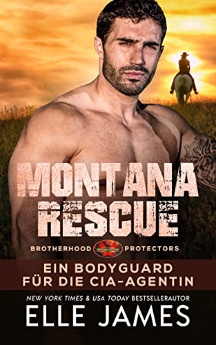 Montana Rescue: Ein Bodyguard Für Die CIA-Agentin (Brotherhood Protectors Reihe 17)