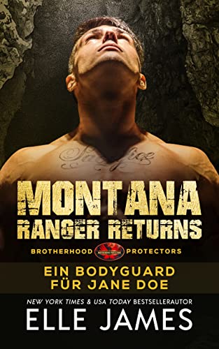 Montana Ranger Returns: Ein Bodyguard für Jane Doe (Brotherhood Protectors Reihe 18)