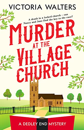 Murder at the Village Church: A twisty locked room cozy mystery that will keep you guessing (The Dedley End Mysteries Book 3)