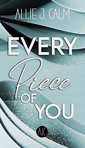 EVERY Piece OF YOU: Second Chance New Adult Liebesgeschichte mit wundervollem Setting in Vancouver (Every-Reihe 1)