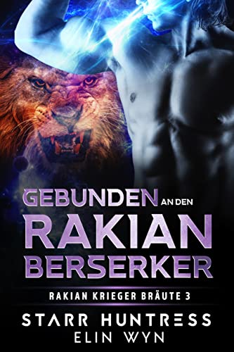 Gebunden an den Rakian Berserker: Eine Sci-Fi Shifter-Romanze (Rakian Krieger Bräute 3)