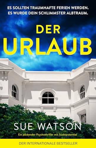 Der Urlaub: Ein packender Psychothriller mit Suchtpotential