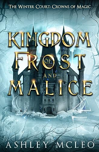 A Kingdom of Frost and Malice: Crowns of Magic Universe (The Winter Court Series Book 1)