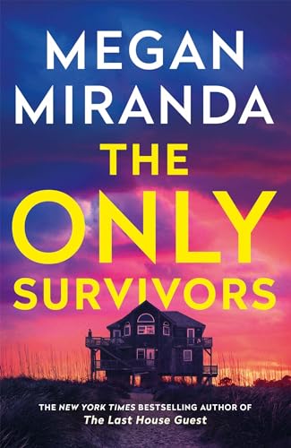 The Only Survivors: the tense, gripping thriller from the author of Reese Book Club pick THE LAST HOUSE GUEST