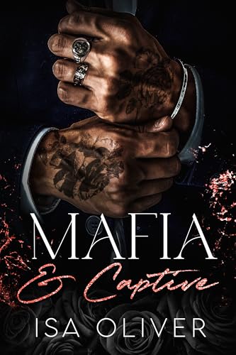 Mafia And Captive: An Enemies to Lovers Dark Mafia Romance (Marchiano Mafia Romance Series)