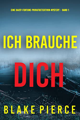 Ich brauche Dich (Eine Daisy-Fortune-Privatdetektivin-Mystery – Band 1)