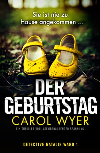 Der Geburtstag: Ein Thriller voll atemberaubender Spannung (Detective Natalie Ward 1)