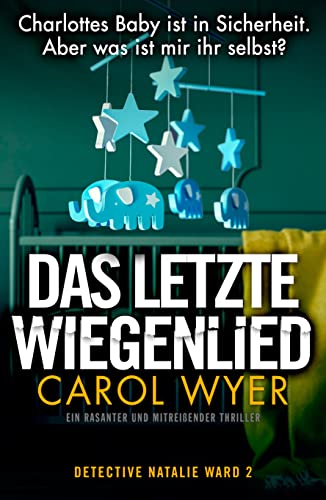 Das letzte Wiegenlied: Ein rasanter und mitreißender Thriller (Detective Natalie Ward 2)
