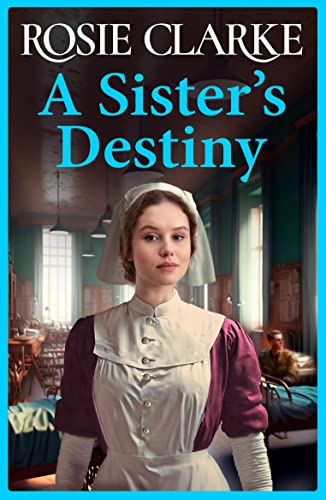 A Sister's Destiny: A heartbreaking historical saga from Rosie Clarke (English Edition)