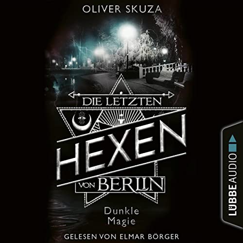 Die letzten Hexen von Berlin - Dunkle Magie: Mercurius und die magische Welt von Berlin 3