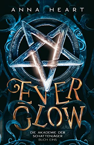 Everglow (Die Akademie der Schattenjäger 1)