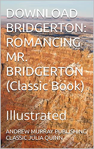 DOWNLOAD BRIDGERTON: ROMANCING MR. BRIDGERTON (Classic Book): Illustrated