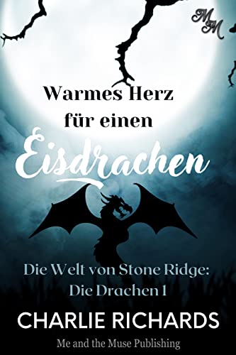 Warmes Herz für einen Eisdrachen (Die Welt von Stone Ridge: Die Drachen 1)