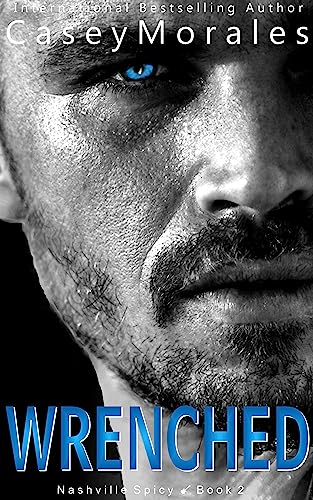 Wrenched (Nashville Spicy Book 2)