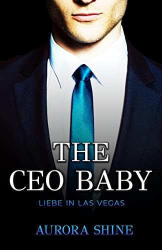 The CEO Baby: Liebe in Las Vegas (Hot Billionaire Stories 2)