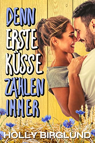 Denn erste Küsse zählen immer (Kansas Kisses 4)