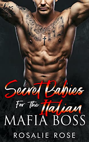Secret Babies for the Italian Mafia Boss: A Dark Mafia Secret Baby Romance (Possessive Mafia Kings Book 5)