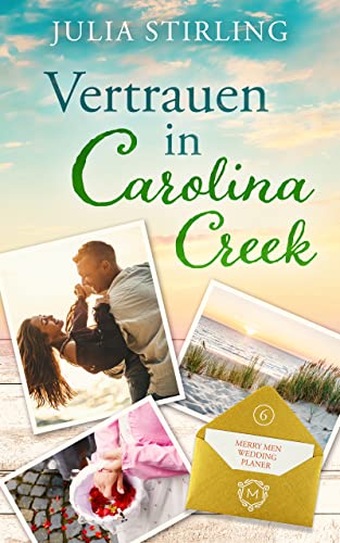 Vertrauen in Carolina Creek: The Merry Men Weddingplanner 6 - ein USA-Kleinstadtroman in den Südstaaten