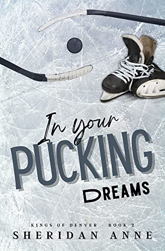 In Your Pucking Dreams (Kings Of Denver Book 2)