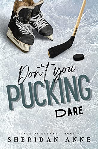 Don't You Pucking Dare (Kings Of Denver Book 4)
