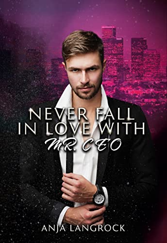 Never fall in love with Mr. CEO (Los Angeles Heartbreakers 6)