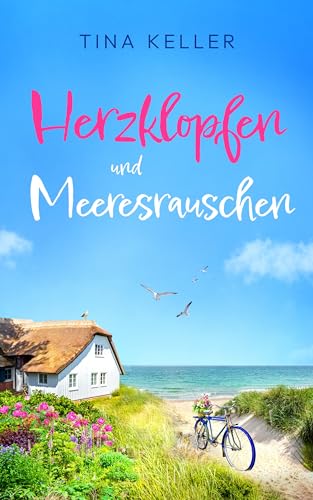 Herzklopfen und Meeresrauschen: Humorvoller Liebesroman (Humorvolle Liebesromane an der Ostsee)