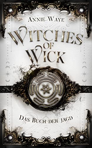 Witches of Wick: Das Buch der Jagd: Hexen-Fantasy über Vertrauen und Verrat in Oxford