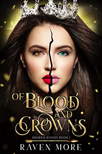 Of Blood and Crowns: A Young Adult Dystopian Fantasy Novel (Broken Bonds Book 1)